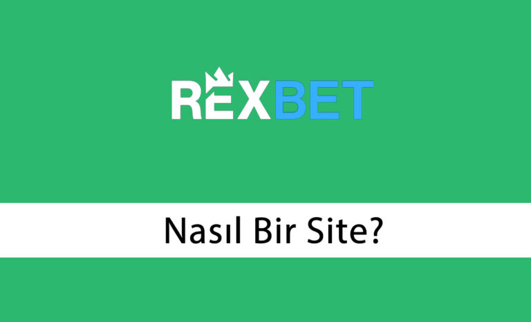 Rexbet Nasıl Bir Site ?